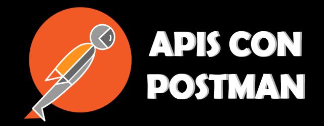 Pruebas y Documentación de APIs con Postman